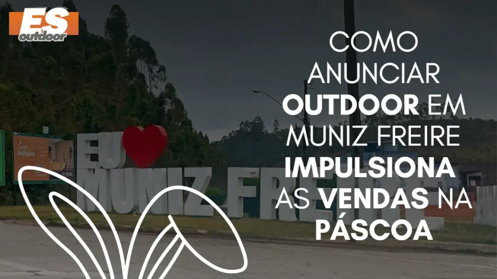 Como anunciar outdoor em Muniz Freire impulsiona as vendas na P&aacute;scoa