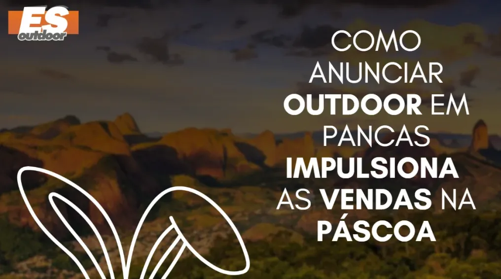 Como anunciar outdoor em Pancas impulsiona as vendas na P&aacute;scoa