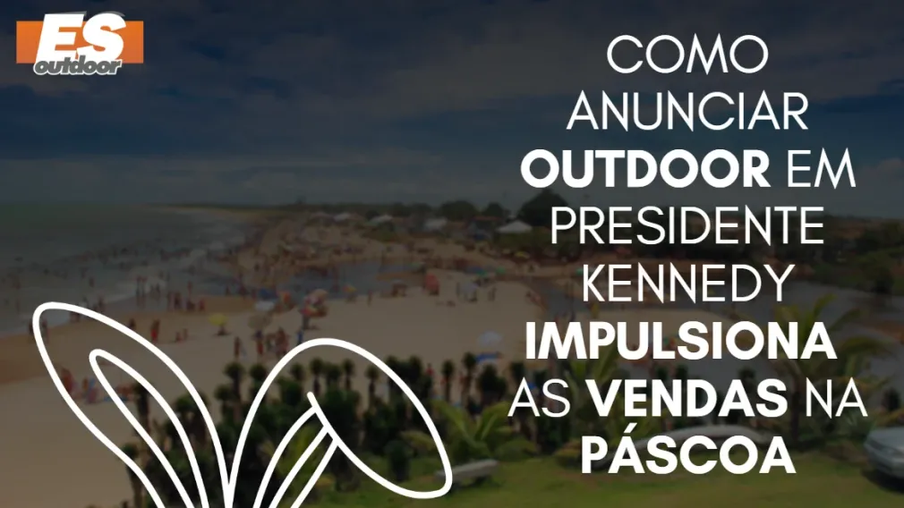Como anunciar outdoor em Presidente Kennedy impulsiona as vendas na P&aacute;scoa