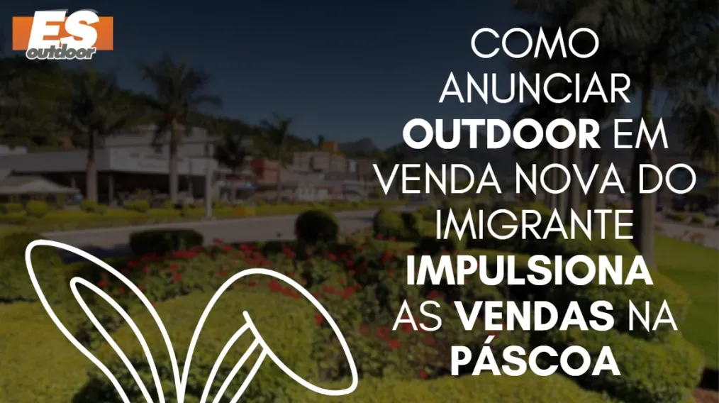 Como anunciar outdoor em Venda Nova do Imigrante impulsiona as vendas na P&aacute;scoa