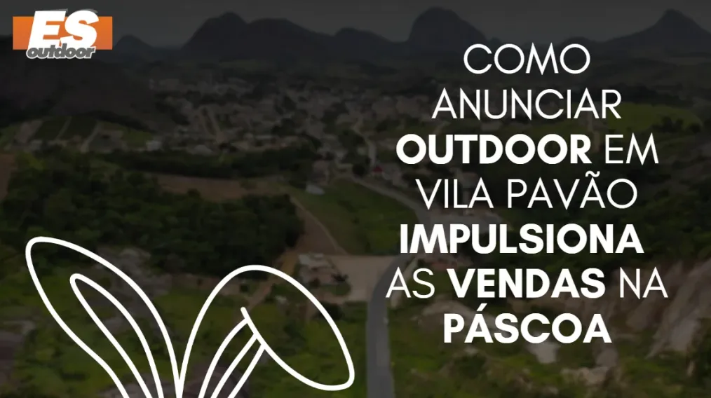 Como anunciar outdoor em Vila Pav&atilde;o impulsiona as vendas na P&aacute;scoa
