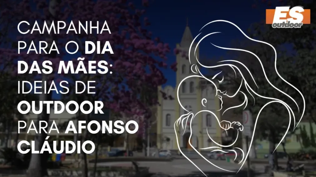 Campanha para o Dia das M&atilde;es: Ideias de Outdoor para Afonso Cl&aacute;udio