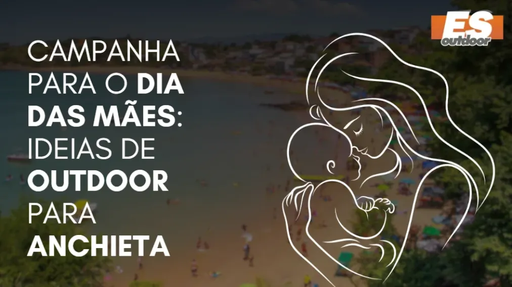 Campanha para o Dia das M&atilde;es: Ideias de Outdoor para Anchieta