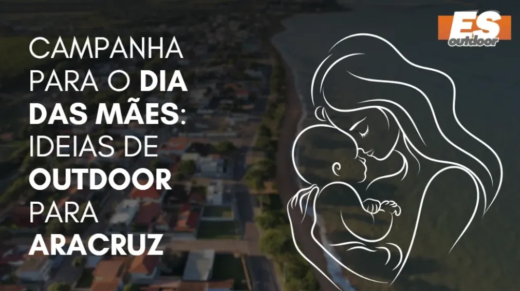 Campanha para o Dia das M&atilde;es: Ideias de Outdoor para Aracruz