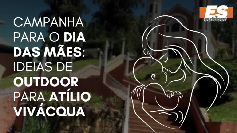 Campanha para o Dia das M&atilde;es: Ideias de Outdoor para At&iacute;lio Viv&aacute;cqua