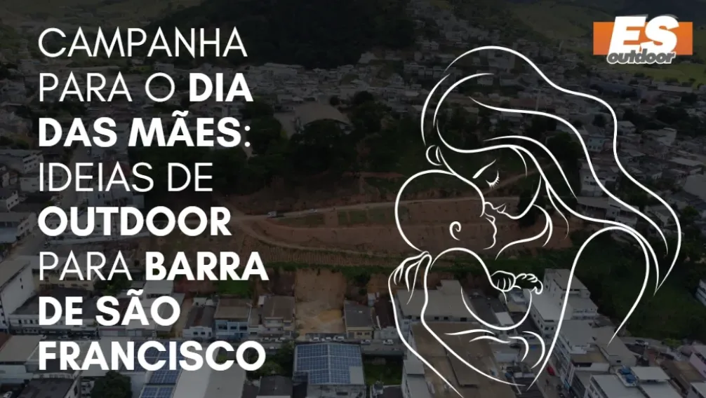 Campanha para o Dia das M&atilde;es: Ideias de Outdoor para Barra de S&atilde;o Francisco