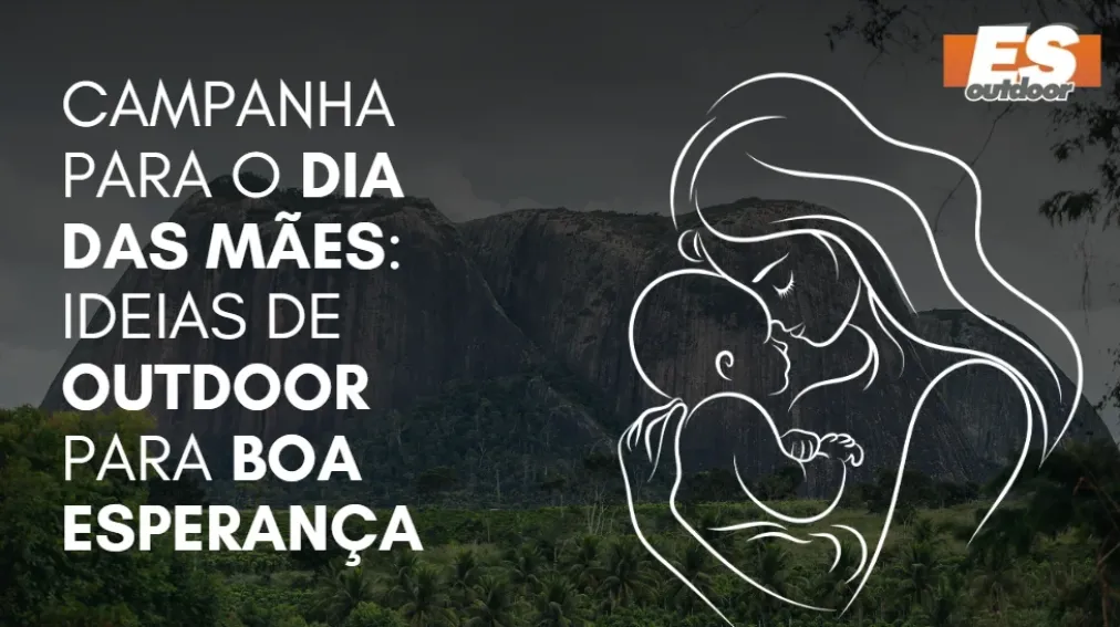 Campanha para o Dia das M&atilde;es: Ideias de Outdoor para Boa Esperan&ccedil;a