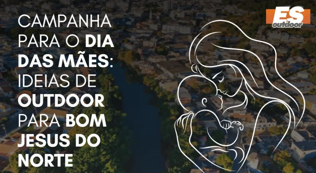 Campanha para o Dia das M&atilde;es: Ideias de Outdoor para Bom Jesus do Norte