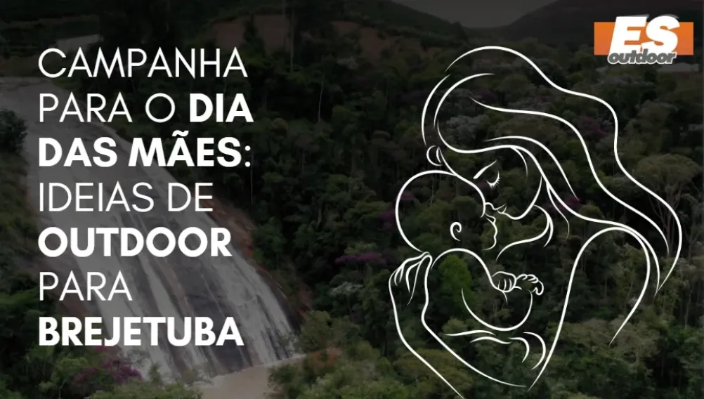 Campanha para o Dia das M&atilde;es: Ideias de Outdoor para Brejetuba