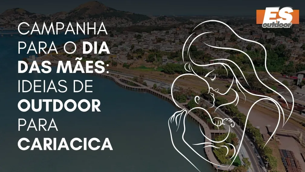 Campanha para o Dia das M&atilde;es: Ideias de Outdoor para Cariacica