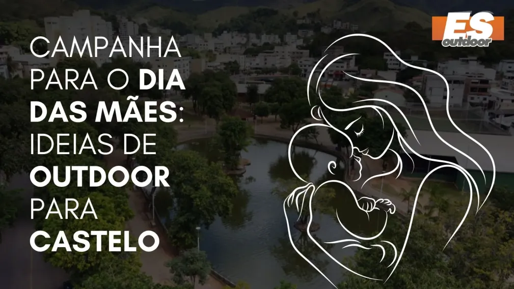 Campanha para o Dia das M&atilde;es: Ideias de Outdoor para Castelo