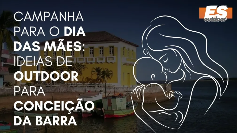 Campanha para o Dia das M&atilde;es: Ideias de Outdoor para Concei&ccedil;&atilde;o da Barra