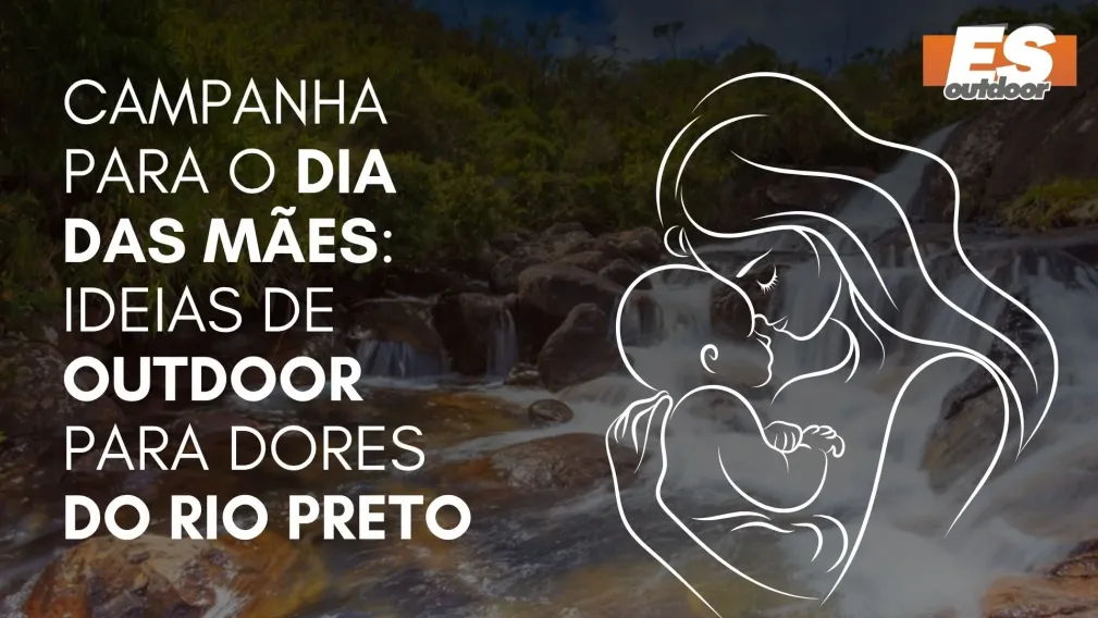 Campanha para o Dia das M&atilde;es: Ideias de Outdoor para Dores do Rio Preto