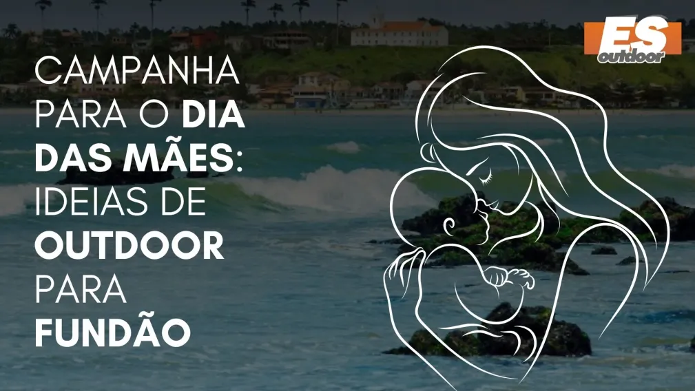 Campanha para o Dia das M&atilde;es: Ideias de Outdoor para Fund&atilde;o