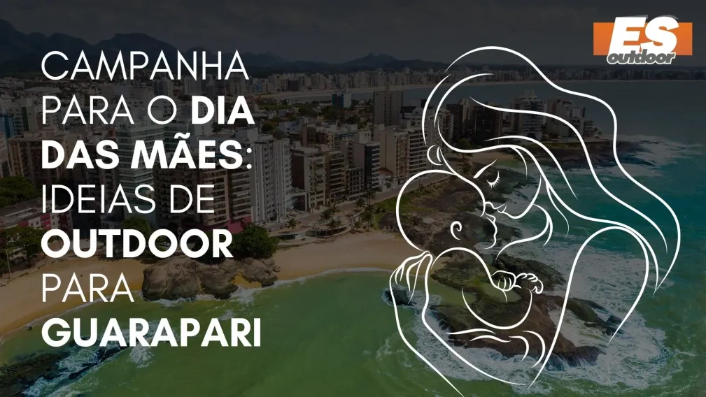 Campanha para o Dia das M&atilde;es: Ideias de Outdoor para Guarapari