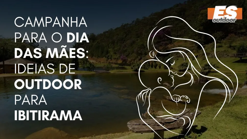 Campanha para o Dia das M&atilde;es: Ideias de Outdoor para Ibitirama
