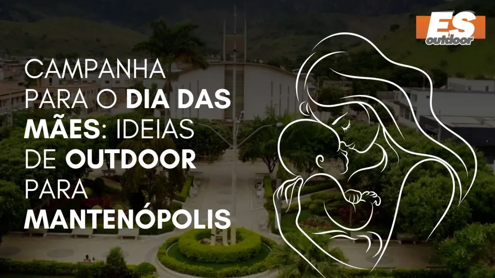 Campanha para o Dia das M&atilde;es: Ideias de Outdoor para Manten&oacute;polis