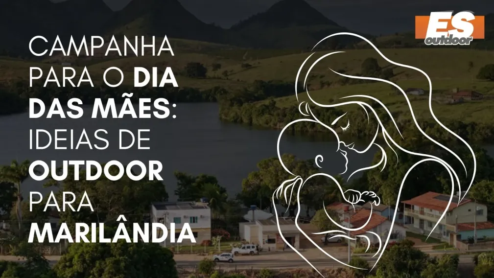 Campanha para o Dia das M&atilde;es: Ideias de Outdoor para Maril&acirc;ndia