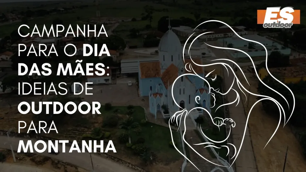 Campanha para o Dia das M&atilde;es: Ideias de Outdoor para Montanha