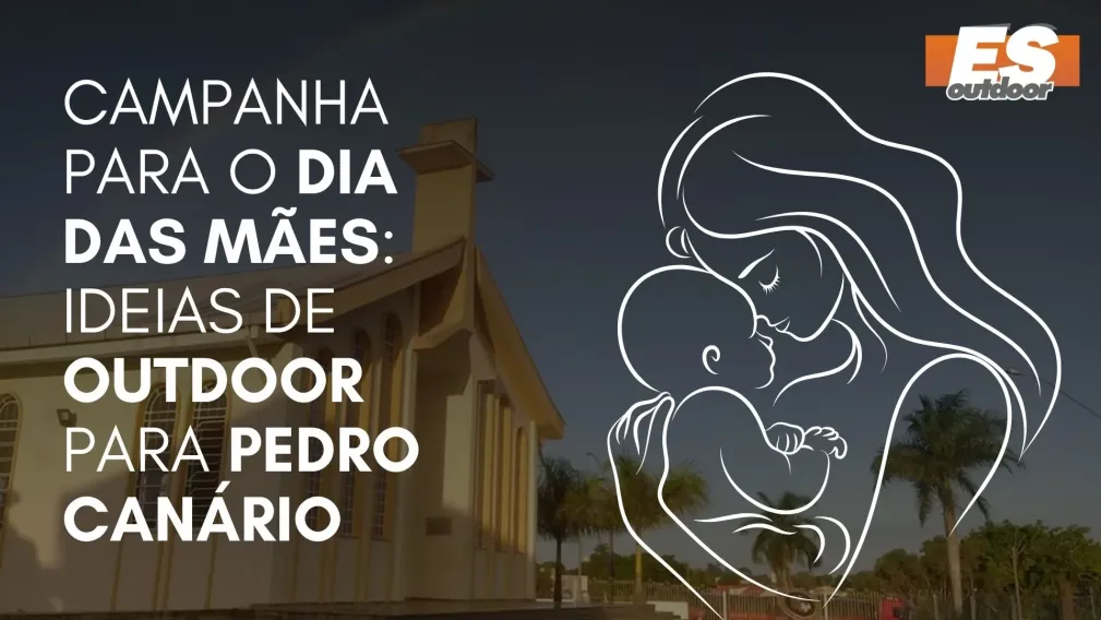 Campanha para o Dia das M&atilde;es: Ideias de Outdoor para Pedro Can&aacute;rio