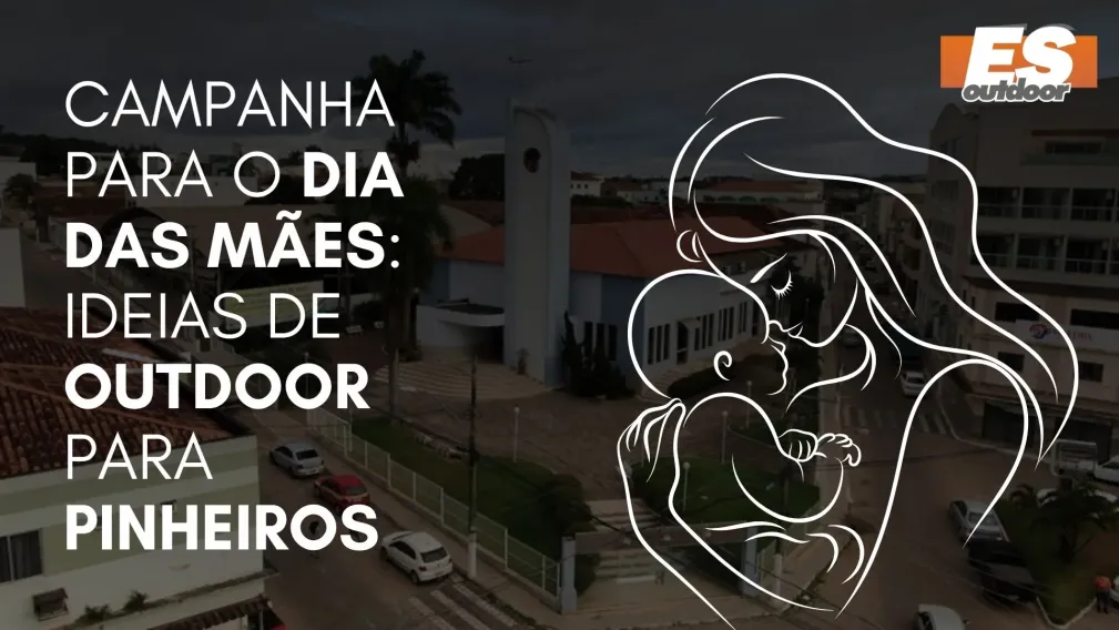Campanha para o Dia das M&atilde;es: Ideias de Outdoor para Pinheiros