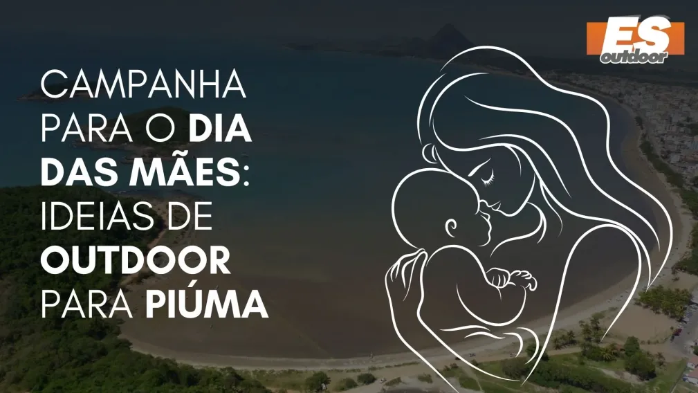 Campanha para o Dia das M&atilde;es: Ideias de Outdoor para Pi&uacute;ma