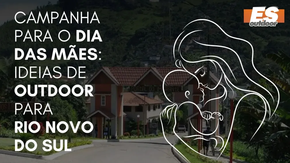 Campanha para o Dia das M&atilde;es: Ideias de Outdoor para Rio Novo do Sul