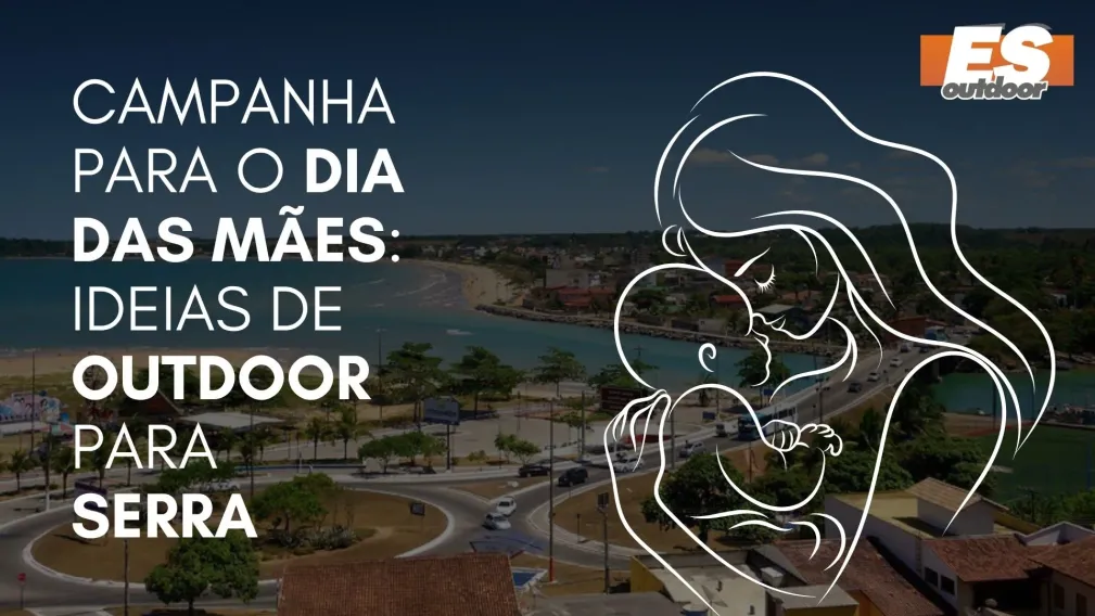 Campanha para o Dia das M&atilde;es: Ideias de Outdoor para Serra