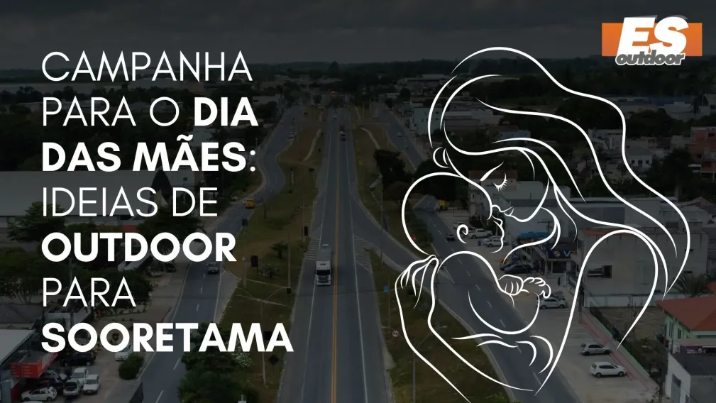 Campanha para o Dia das M&atilde;es: Ideias de Outdoor para Sooretama