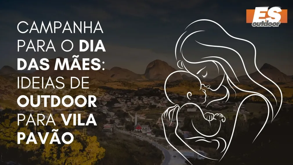 Campanha para o Dia das M&atilde;es: Ideias de Outdoor para Vila Pav&atilde;o