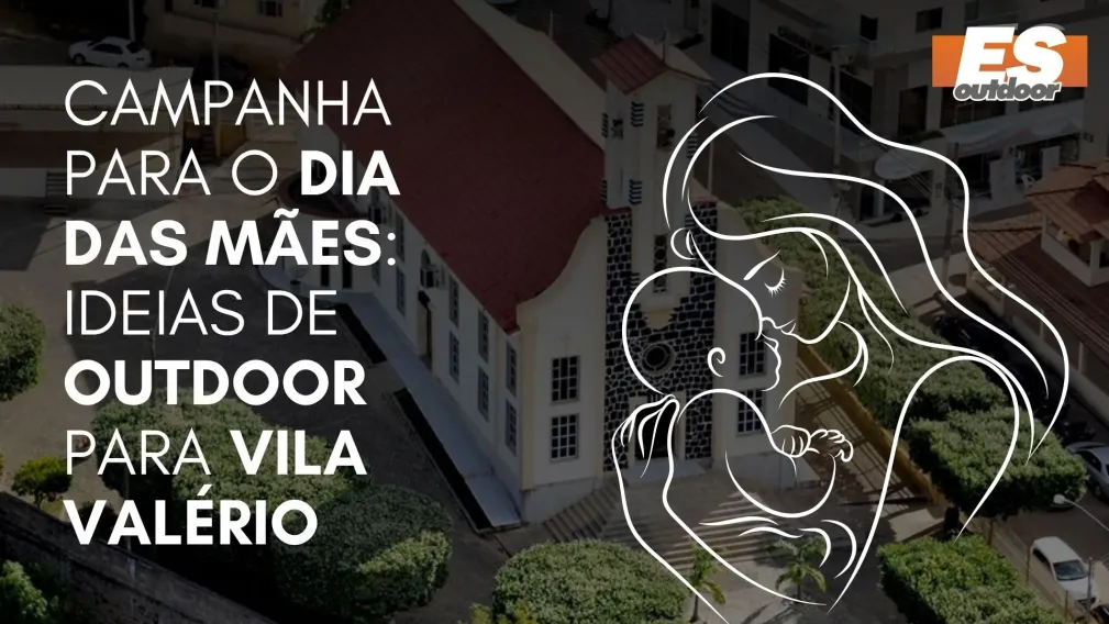 Campanha para o Dia das M&atilde;es: Ideias de Outdoor para Vila Val&eacute;rio