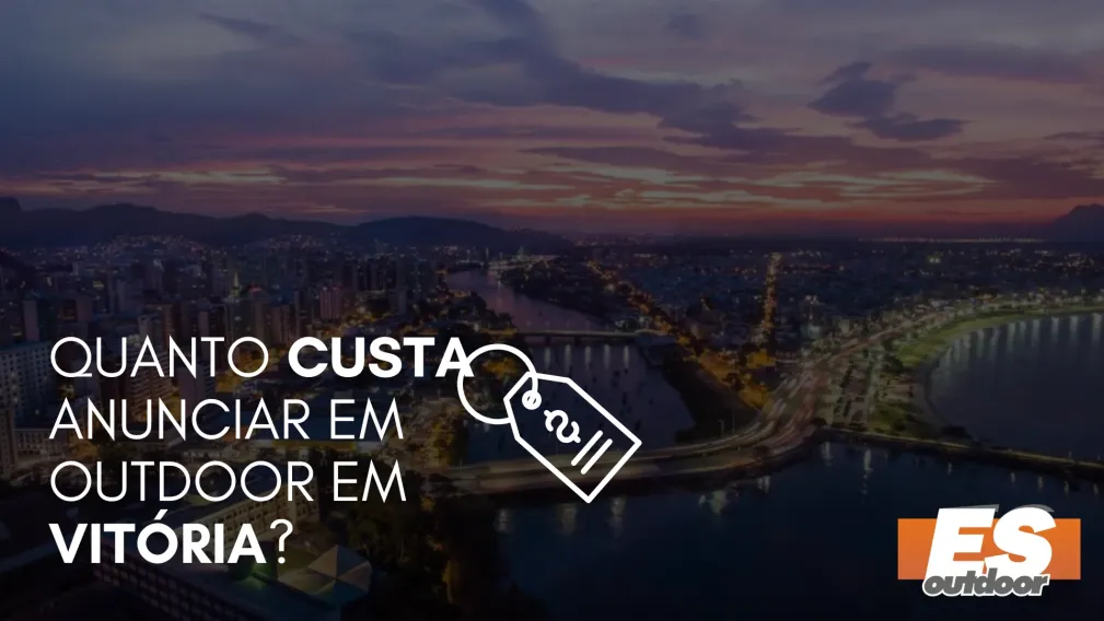 Quanto Custa Anunciar em Outdoor em Vit&oacute;ria?