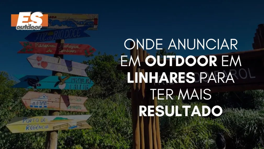 Onde Anunciar em Outdoor em Linhares para Ter Mais Resultado