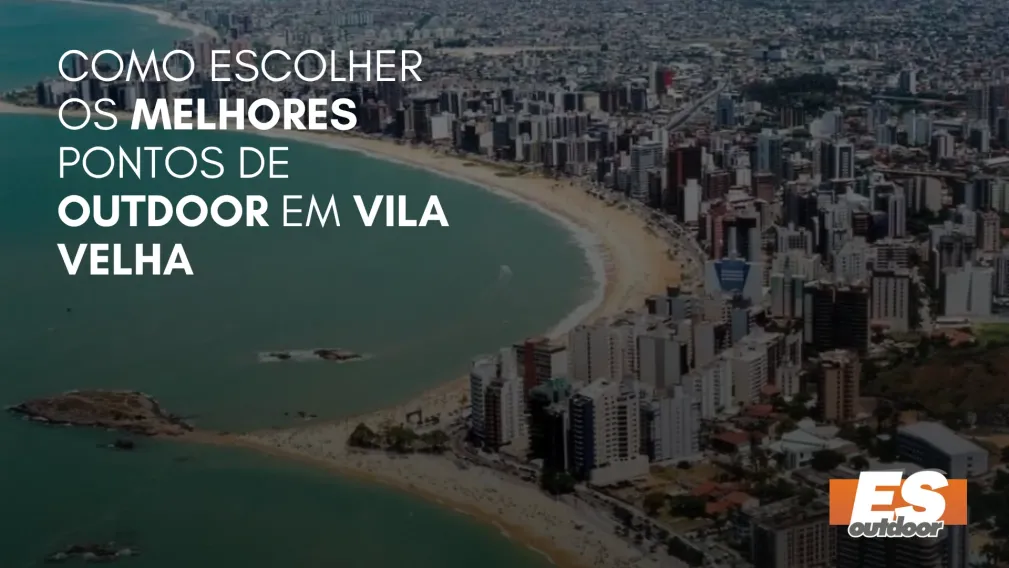 Como Escolher os Melhores Pontos de Outdoor em Vila Velha