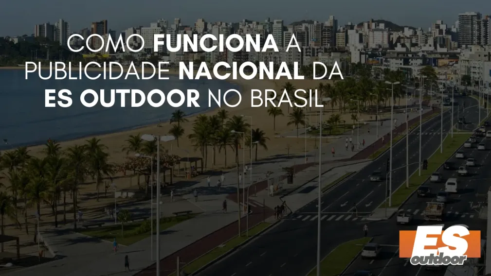 Como Funciona a Publicidade Nacional da ES Outdoor no Brasil
