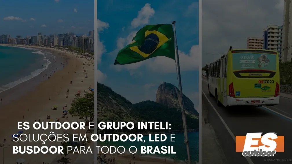 ES Outdoor e Grupo Inteli: Solu&ccedil;&otilde;es em Outdoor, LED e Busdoor para Todo o Brasil