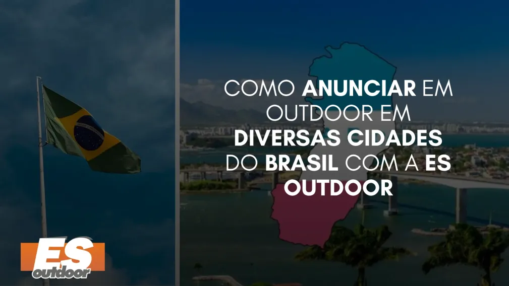 Como Anunciar em Outdoor em Diversas Cidades do Brasil com a ES Outdoor