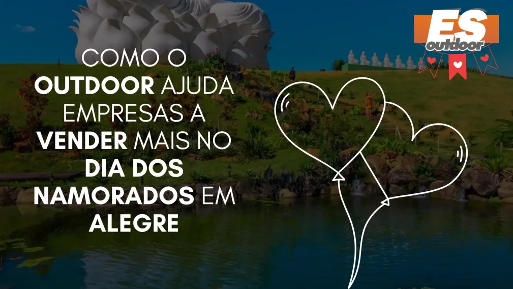 Como o Outdoor Ajuda Empresas a Vender Mais no Dia dos Namorados em Alegre