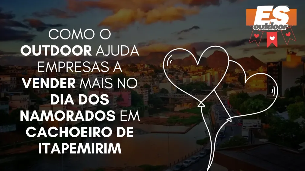 Como o Outdoor Ajuda Empresas a Vender Mais no Dia dos Namorados em Cachoeiro de Itapemirim
