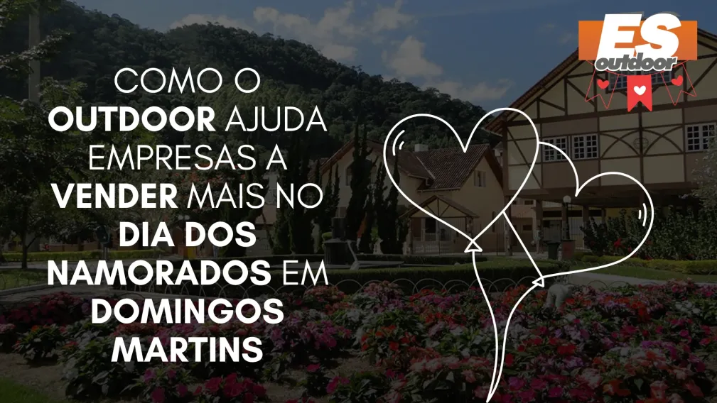 Como o Outdoor Ajuda Empresas a Vender Mais no Dia dos Namorados em Domingos Martins