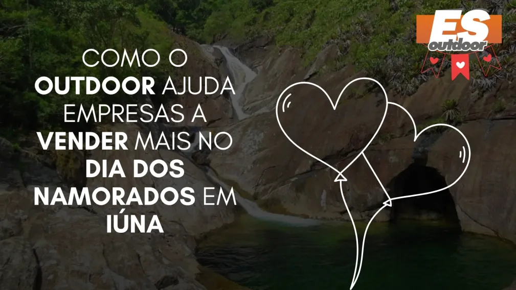 Como o Outdoor Ajuda Empresas a Vender Mais no Dia dos Namorados em I&uacute;na
