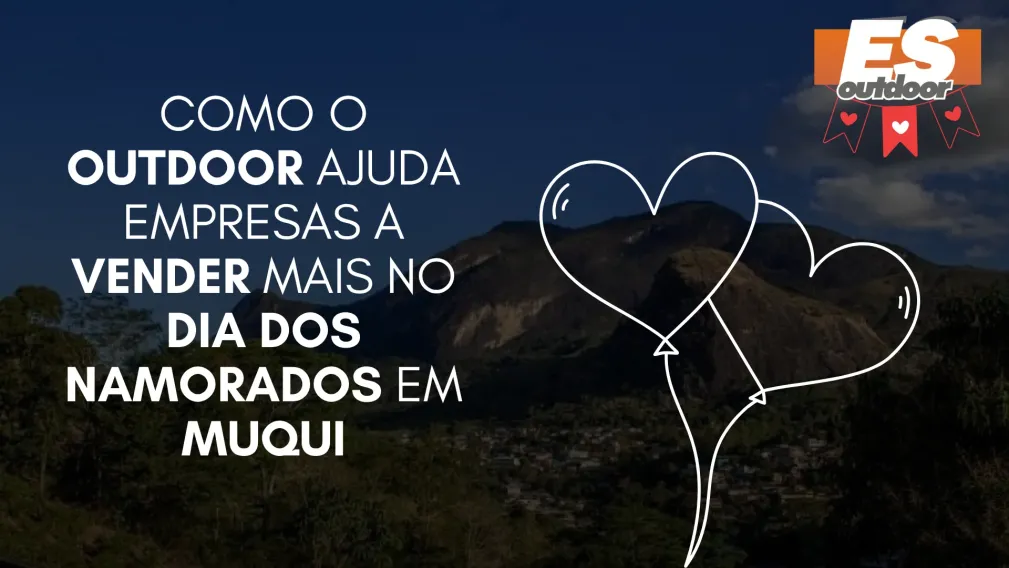 Como o Outdoor Ajuda Empresas a Vender Mais no Dia dos Namorados em Muqui