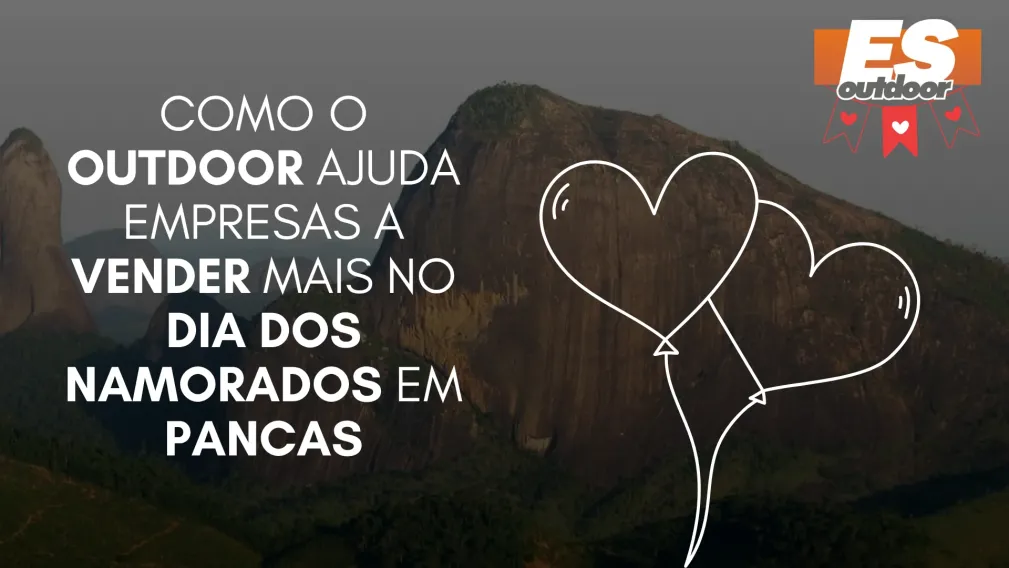 Como o Outdoor Ajuda Empresas a Vender Mais no Dia dos Namorados em Pancas