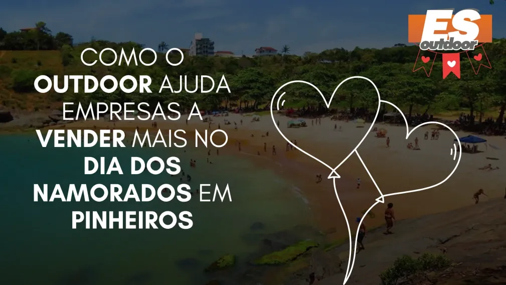 Como o Outdoor Ajuda Empresas a Vender Mais no Dia dos Namorados em Pinheiros