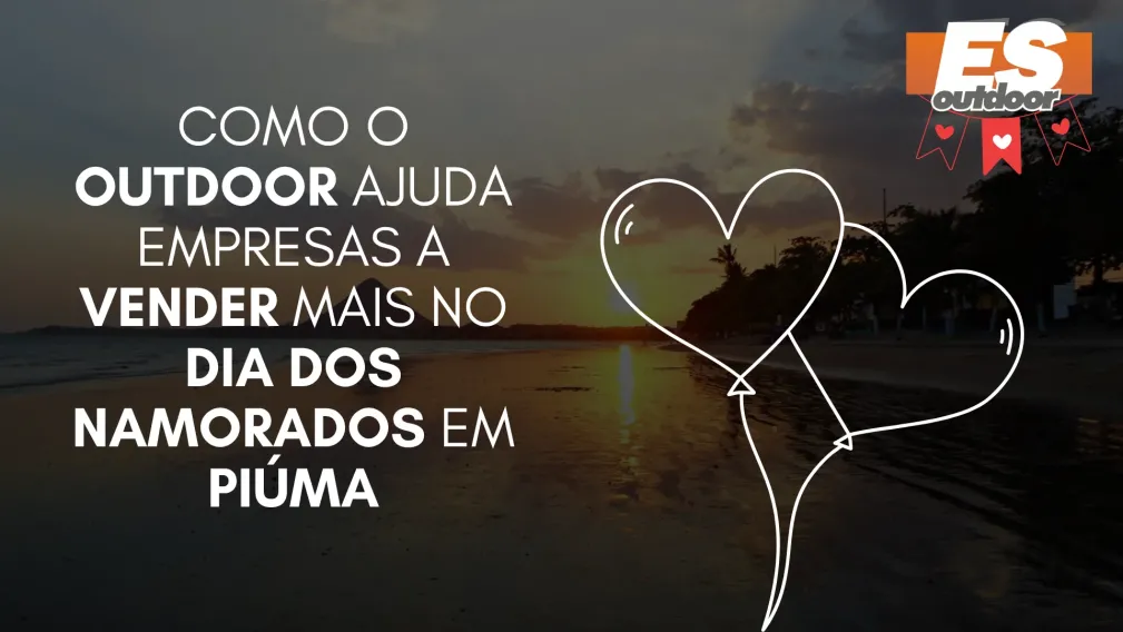 Como o Outdoor Ajuda Empresas a Vender Mais no Dia dos Namorados em Pi&uacute;ma