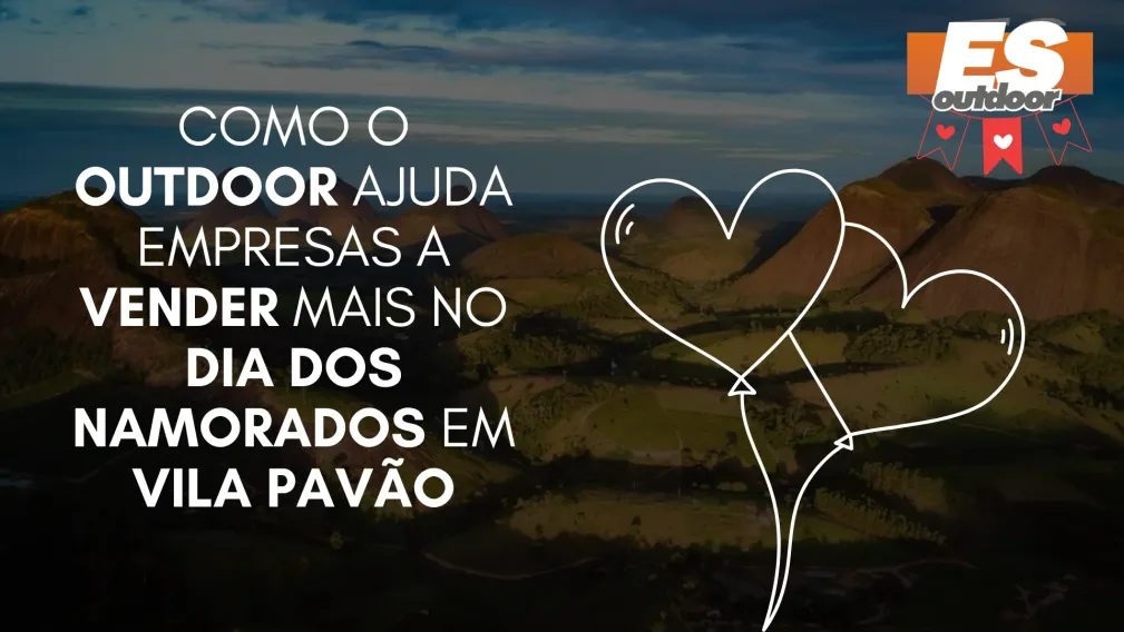 Como o Outdoor Ajuda Empresas a Vender Mais no Dia dos Namorados em Vila Pav&atilde;o