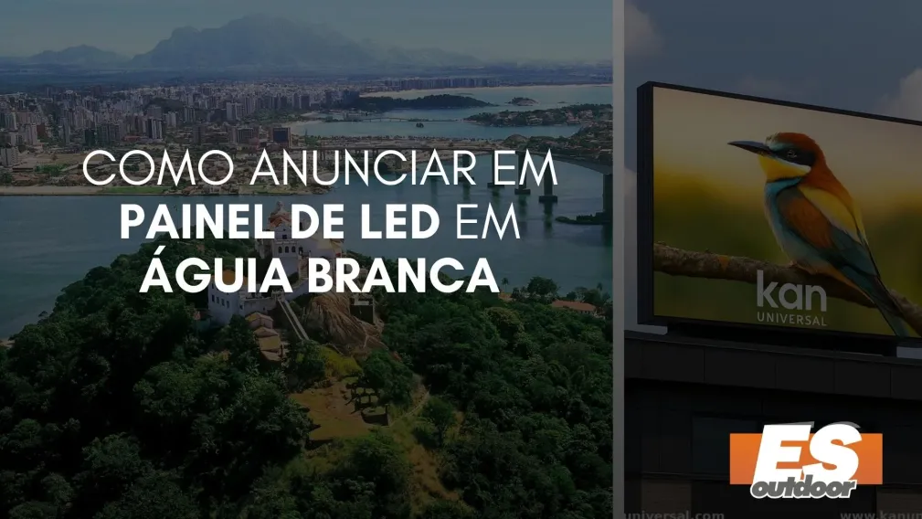 Como Anunciar em Painel de LED em &Aacute;guia Branca