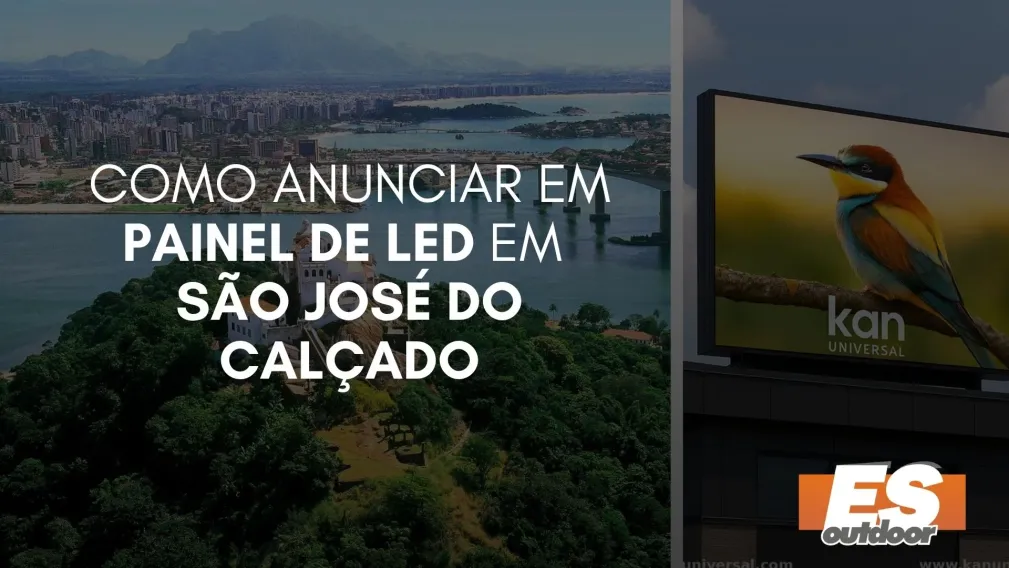 Como Anunciar em Painel de LED em S&atilde;o Jos&eacute; do Cal&ccedil;ado