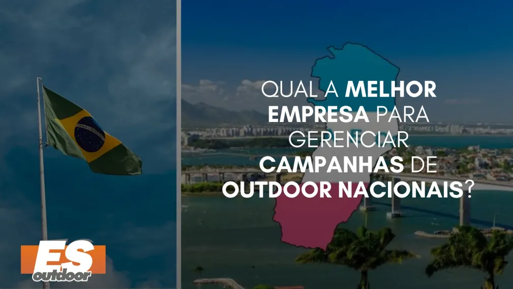 Qual a Melhor Empresa para Gerenciar Campanhas de Outdoor Nacionais?