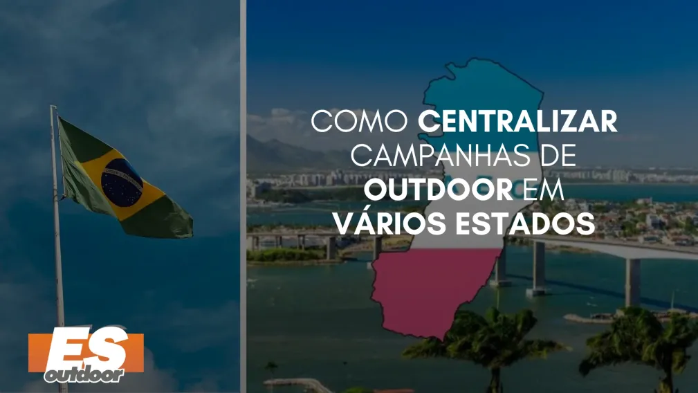 Como Centralizar Campanhas de Outdoor em V&aacute;rios Estados